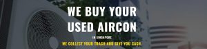 We buy your used aircon